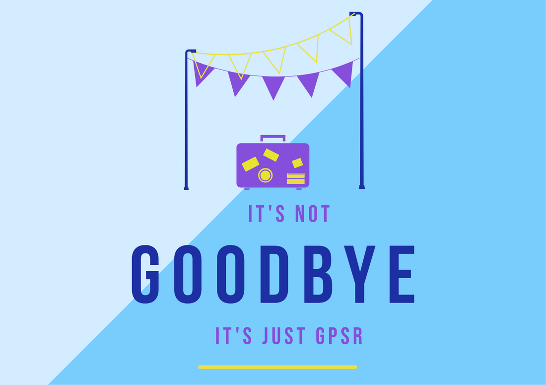 Flags and Suitcase on a blue background with text stating: it's not goodbye, it's just gpsr